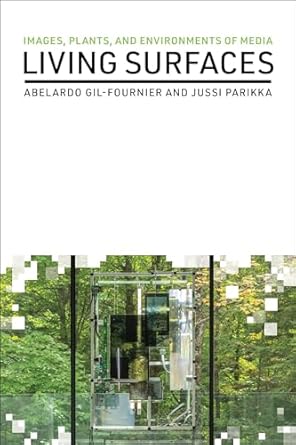 living surfaces images plants and environments of media 1st edition abelardo gil fournier ,jussi parikka
