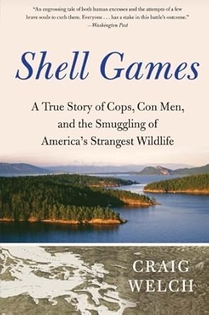 shell games a true story of cops con men and the smuggling of america s strangest wildlife by craig welch 1st