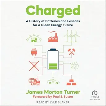 charged a history of batteries and lessons for a clean energy future 1st edition james morton turner ,lyle