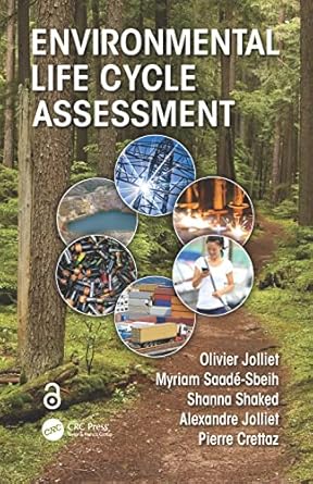 environmental life cycle assessment 1st edition olivier jolliet ,myriam saade sbeih ,shanna shaked ,alexandre