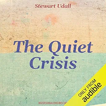 the quiet crisis 1st edition stewart udall ,tj lewis ,museumaudiobooks com b08645by8c