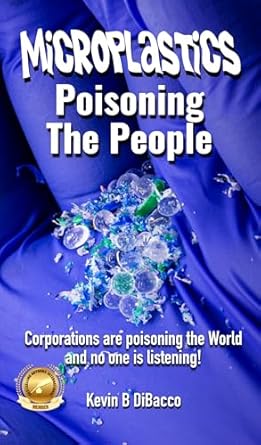 microplastics poisoning the people 1st edition kevin dibacco b00ow858oe, b0dntmr7b9