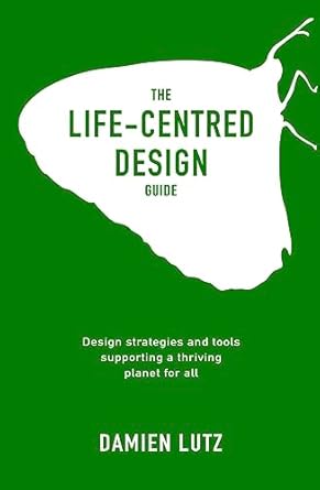 the life centred design guide 1st edition damien lutz b0b5w8fqhx