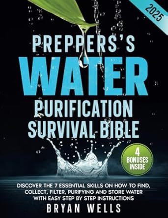 preppers water purification survival bible discover the 7 essential skills on how to find collect filter