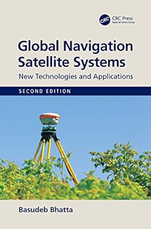 global navigation satellite systems 1st edition basudeb bhatta 0367474085, 978-0367474089