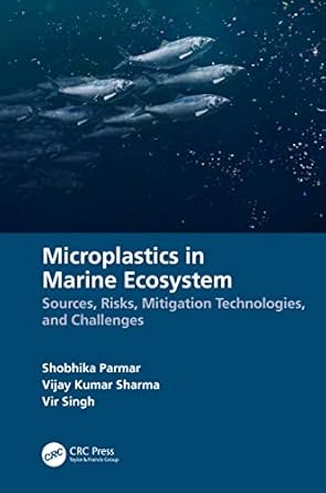 microplastics in marine ecosystem 1st edition shobhika parmar ,vijay kumar sharma ,vir singh 1032319305,
