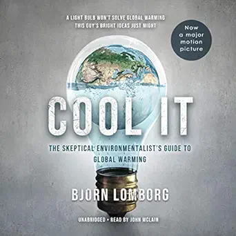 cool it the skeptical environmentalists guide to global warming 1st edition bjorn lomborg ,john mclain