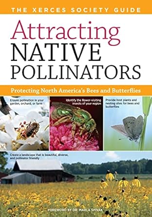 attracting native pollinators the xerces society guide to conserving north american bees and butterflies and