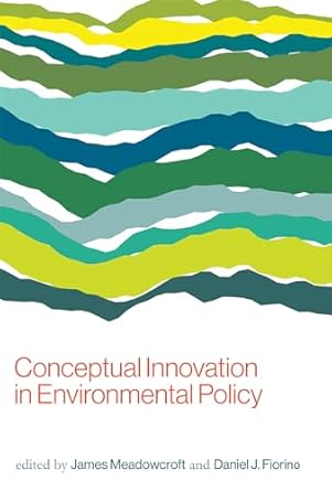conceptual innovation in environmental policy 1st edition james meadowcroft ,daniel j fiorino 0262534088,