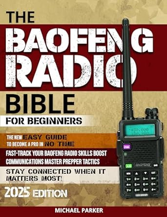 the baofeng radio bible essential ultimate guerrillas guide for beginners to advanced step by step manual to