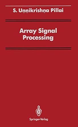 array signal processing 1st edition s unnikrishna pillai ,c s burrus 1461281865, 978-1461281863