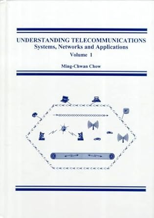 understanding telecommunications systems networks and applications vol 1 1st edition ming chwan chow ,carl r