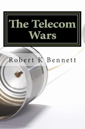 the telecom wars 1st edition robert k bennett b00by8vwhc, b00bu8vpd2