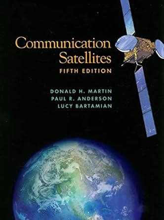 communication satellites 1st edition d martin ,p anderson ,l bartamian 1884989195, 978-1884989193