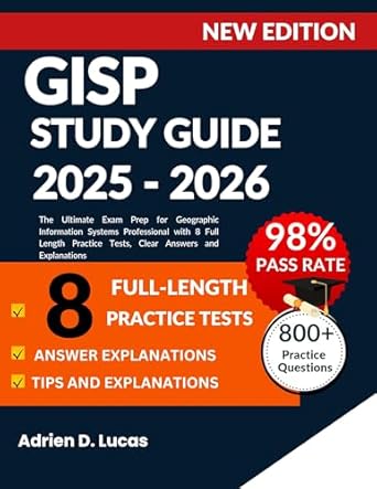 gisp study guide 2025 2026 the ultimate exam prep for geographic information systems professional with 8 full