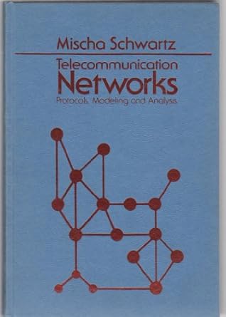 telecommunication networks protocols modeling and analysis 1st edition mischa schwartz 020116423x,