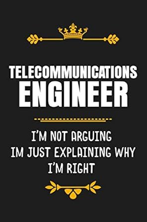telecommunications engineer im not arguing im just explaining why im right funny telecommunications engineer