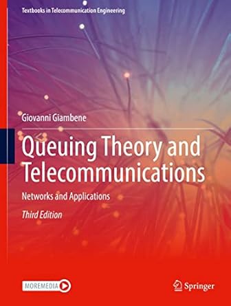 queuing theory and telecommunications networks and applications 1st edition giovanni giambene b001h6t3xg,