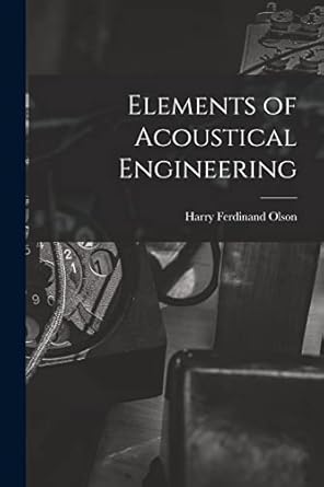 elements of acoustical engineering 1st edition harry ferdinand 1901 olson 1013445392, 978-1013445392