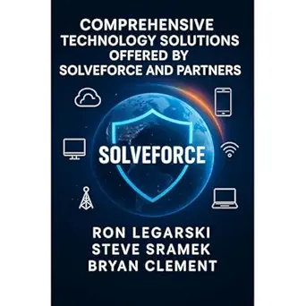 comprehensive technology solutions offered by solveforce and partners 1st edition ronald legarski ,solveforce
