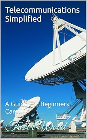 telecommunications simplified a guide for beginners careers 1st edition trevor wood b0dt4285s9