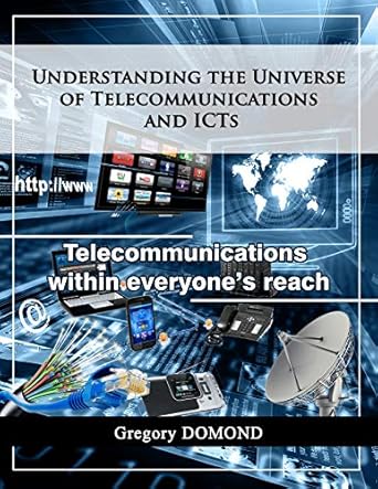 understanding the universe of telecommunications and icts telecommunications within everyones reach 1st
