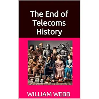 the end of telecoms history 1st edition william webb ,independently published ,virtual voice b0f9xtt3v5