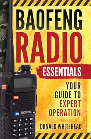 baofeng radio essentials your guide to expert operation 1st edition donald whitehead b0d7snm5j5