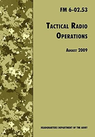tactical radio operations the official u s army field manual fm 6 02 53 1st edition u s department of the