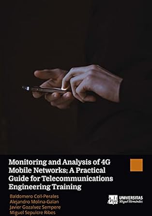 monitoring and analysis of 4g mobile networks a practical guide for telecommunications engineering training