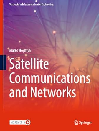 satellite communications and networks 1st edition marko hoyhtya 3031729269, 978-3031729263