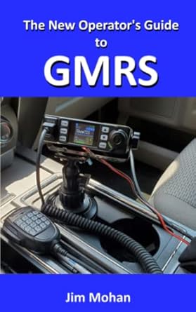 the new operators guide to gmrs 1st edition jim mohan b0c12242hc, 979-8387959981