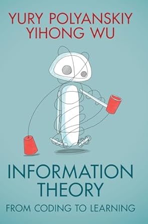 information theory from coding to learning 1st edition yury polyanskiy ,yihong wu 1108832903, 978-1108832908