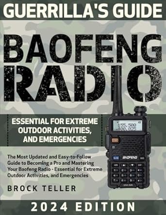 the guerrillas guide to the baofeng radio the most updated and easy to follow guide to becoming a pro and