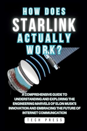 how does starlink satellite internet actually work journey into orbit a comprehensive guide to understanding
