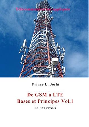 de gsm a lte bases et principes vol 1 1st edition prince l joshi ,prince le begue b01gyzrg2e