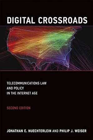 digital crossroads   telecommunications law and policy in the internet age 2nd edition jonathan e