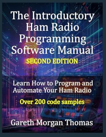 the introductory ham radio programming software manual   learn how to program and automate your ham radio 2nd
