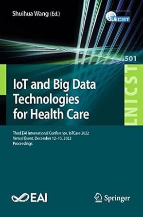 iot and big data technologies for health care third eai international conference iotcare 2022 virtual event