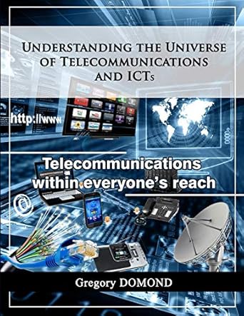 understanding the universe of telecommunications and icts telecommunications within everyones reach 1st