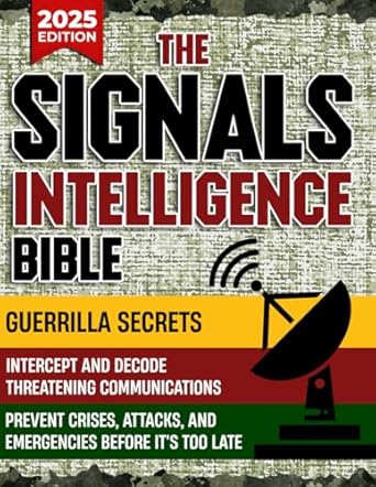 the signals intelligence bible guerrilla secrets to intercept and decode threatening communications prevent