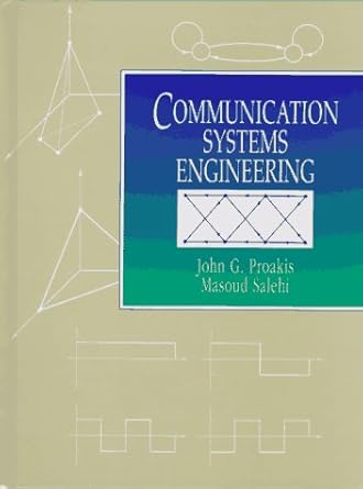 communication systems engineering 1st edition john g proakis ,masoud salehi 0131589326, 978-0131589322