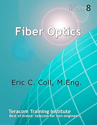 fiber optics 1st edition eric coll b00j5ecmte, 978-1988138091