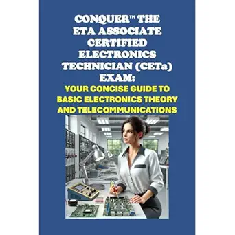 conquer the eta associate certified electronics technician exam your concise guide to basic electronics