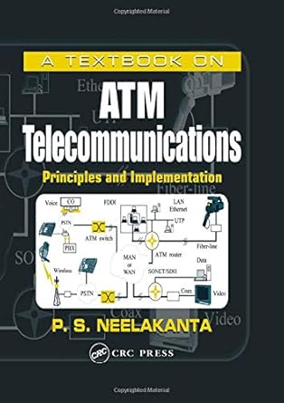 a textbook on atm telecommunications principles and implementation 1st edition p s neelakanta 084931805x,
