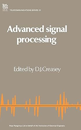advanced signal processing 1st edition d j creasey 0863410375, 978-0863410376