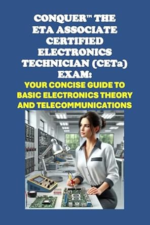 conquer the eta associate certified electronics technician exam your concise guide to basic electronics
