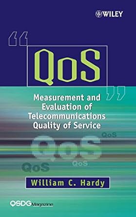 qos measurement and evaluation of telecommunications quality of service 1st edition william c hardy