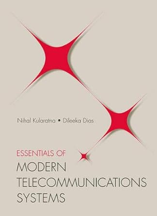 essentials of modern telecommunications systems 1st edition nihal kularatna ,dileeka dias 1580534910,