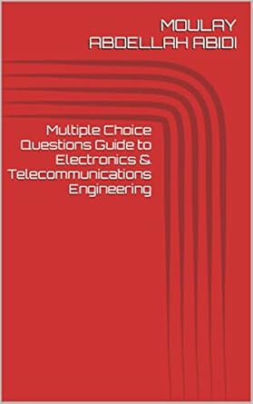 multiple choice questions guide to electronics and telecommunications engineering 1st edition moulay abdellah